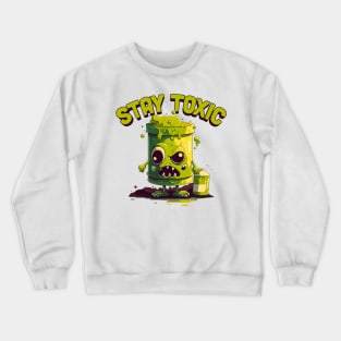 -- Stay Toxic -- Crewneck Sweatshirt
